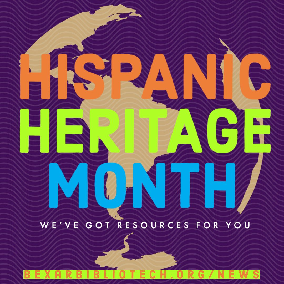 Hispanic Heritage Month - We have resources at BexarBiblioTech.org/News