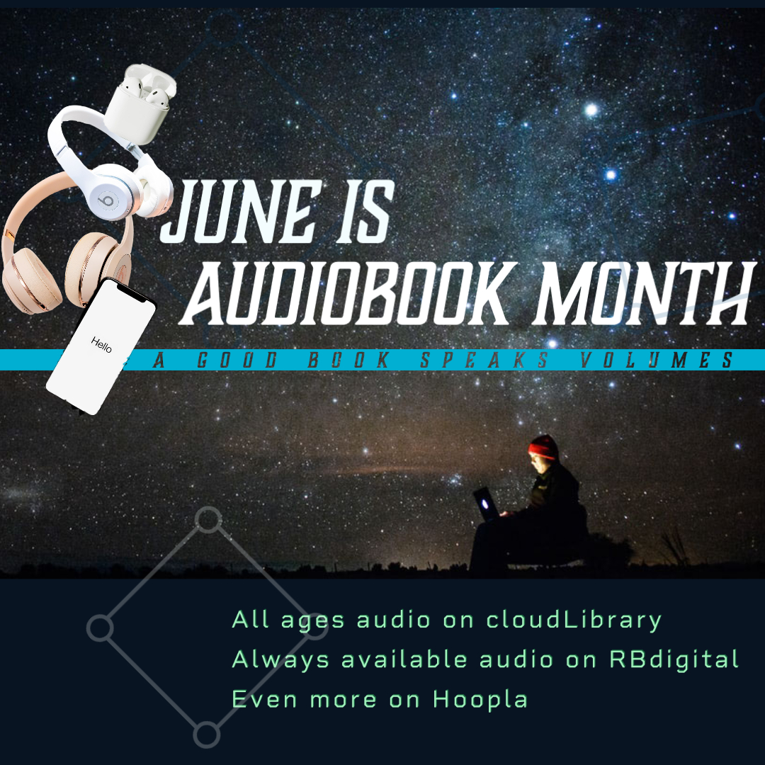June is Audiobook. Read an audiobook on cloudLibrary, RBdigital or Hoopla today.