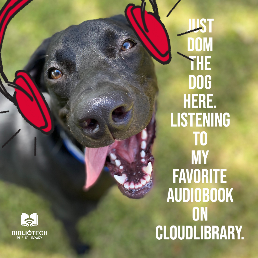 Picture of a dog with cartoon headphones, text notes he's listening to a cloudLibrary audiobook